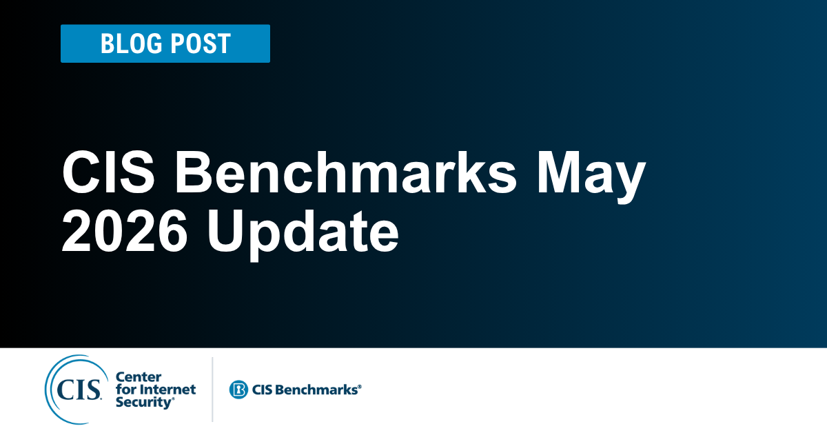 CIS Benchmarks May 2026 Update