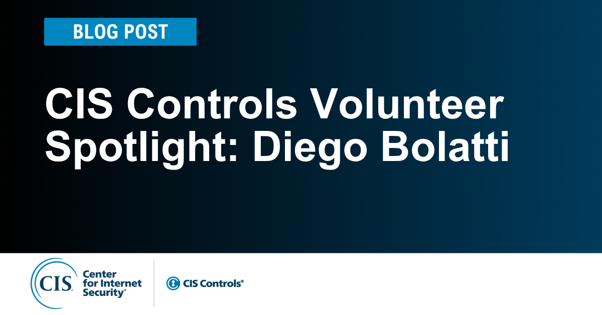 CIS Controls Community Volunteer Spotlight: Diego Bolatti
