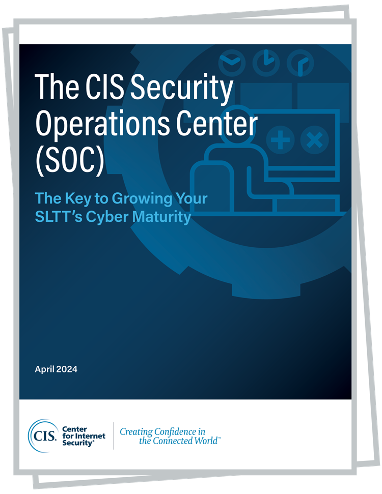 The CIS Security Operations Center SOC The Key to Growing Your SLTTs Cyber Maturity cover image