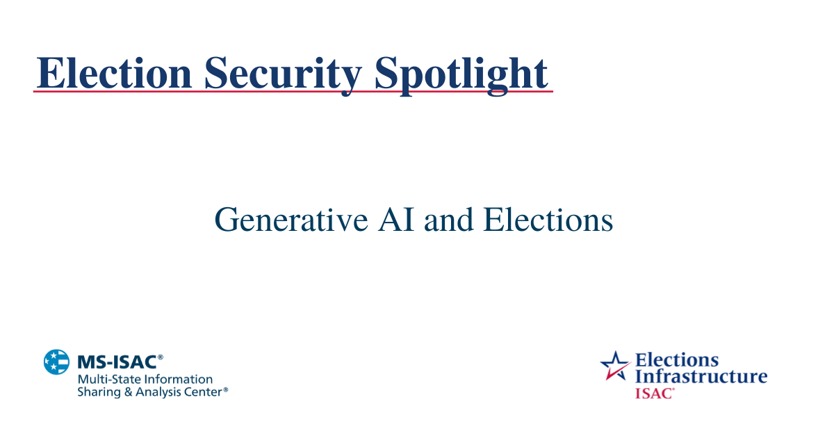 Election Security Spotlight – Generative AI and Elections
