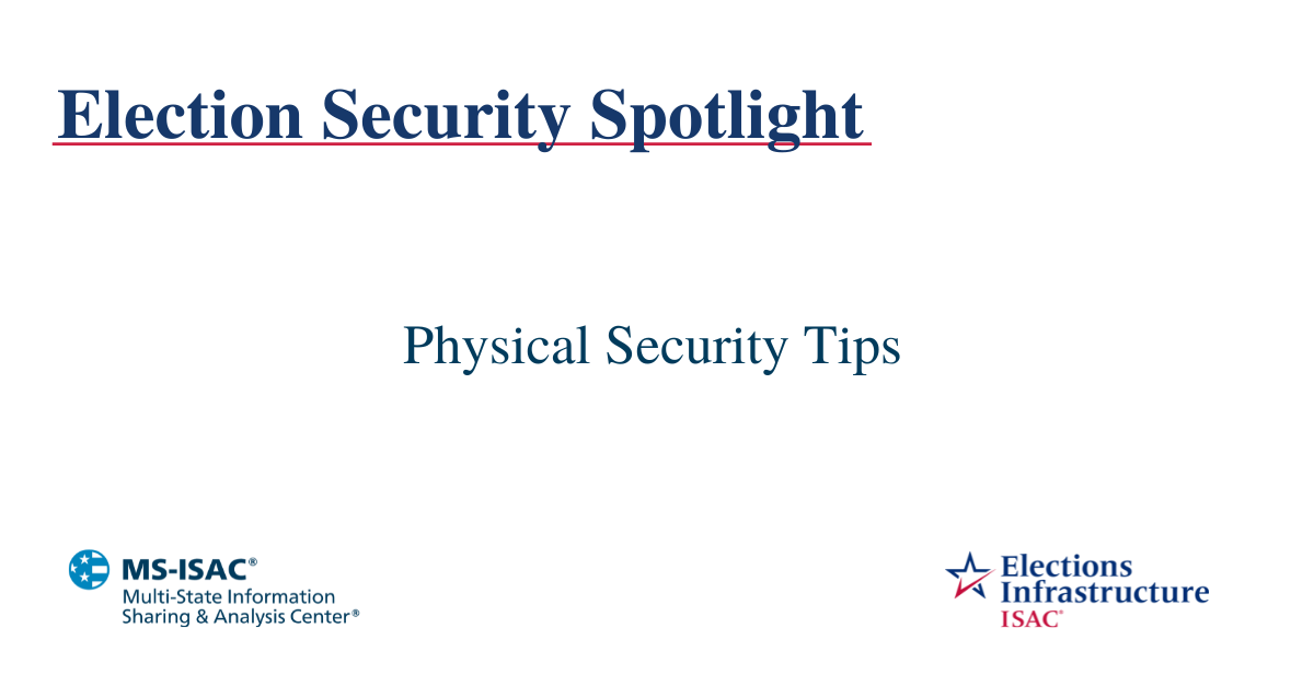 Election Security Spotlight – Physical Security Tips