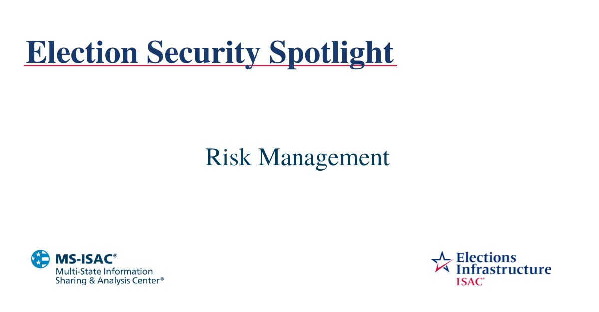 Election Security Spotlight — Risk Management