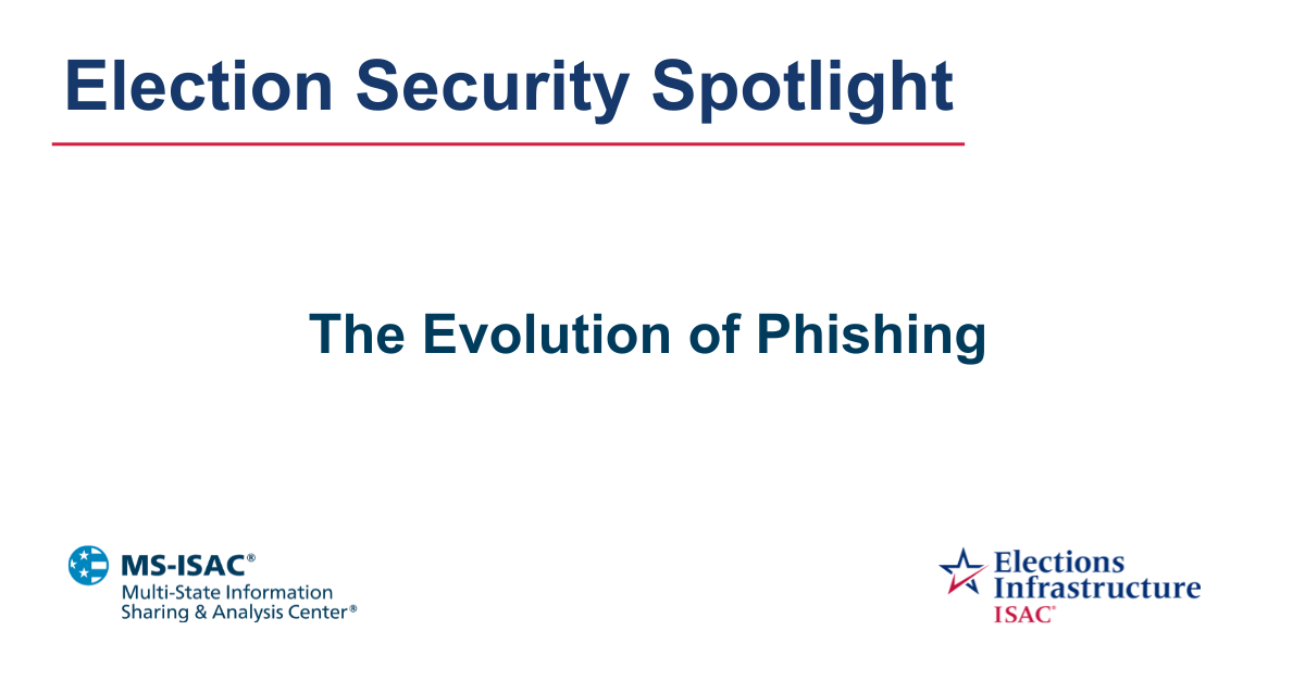 Election Security Spotlight — The Evolution of Phishing