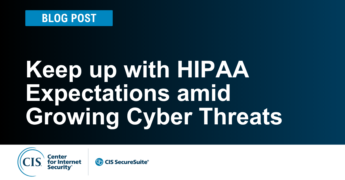 Keep up with HIPAA Expectations amid Growing Cyber Threats