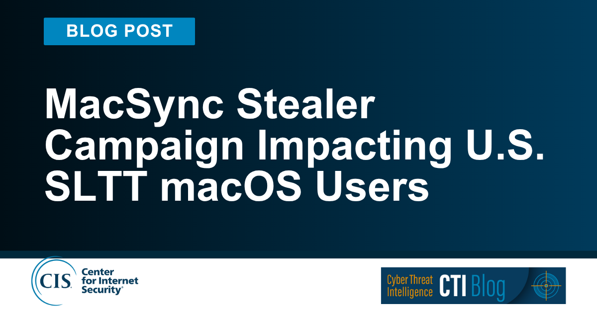 MacSync Stealer Campaign Impacting U.S. SLTT macOS Users