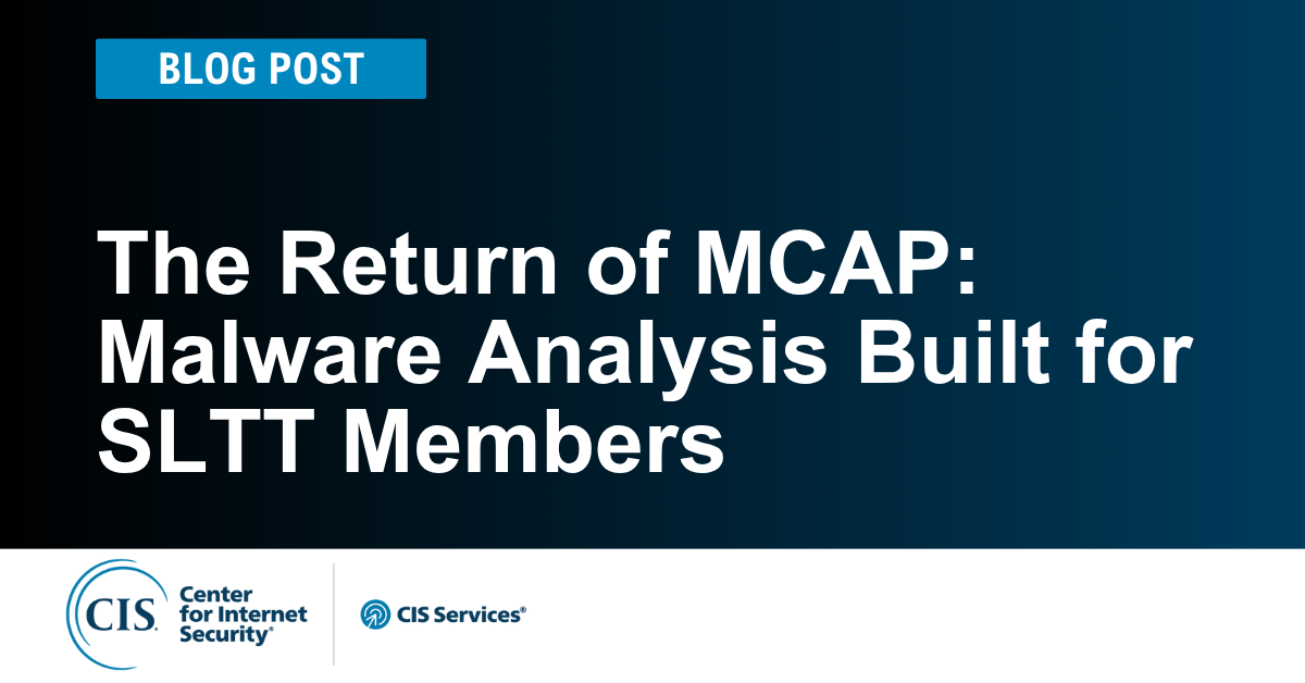 The Return of MCAP: Malware Analysis Built for SLTT Members
